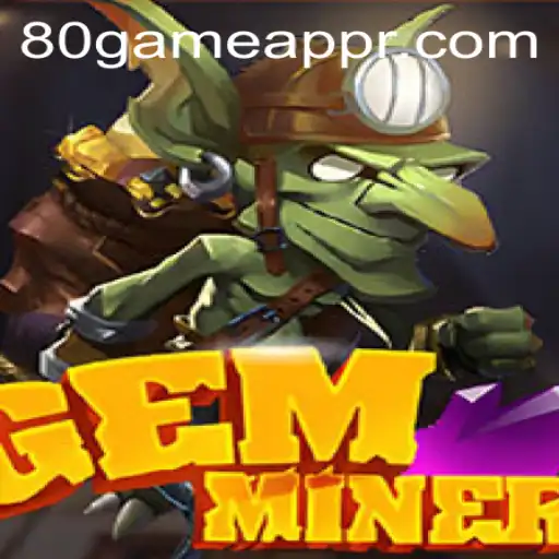 Discover the Exciting World of GemMiner on 80GAME.app